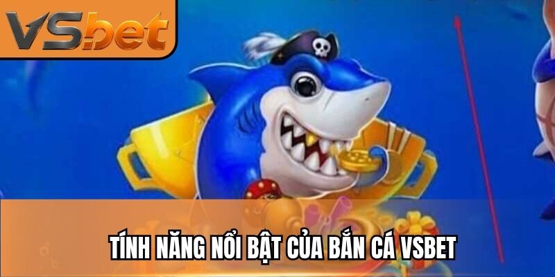 Các tựa game bắn cá VSBET hot