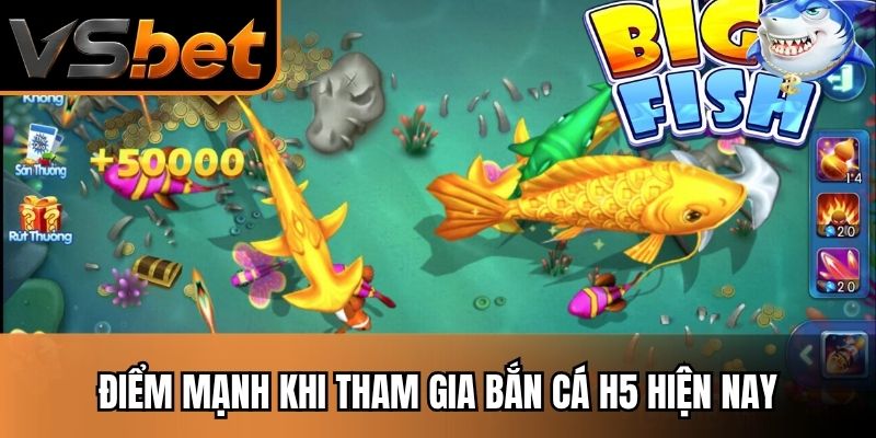 Điểm mạnh khi tham gia bắn cá H5 hiện nay