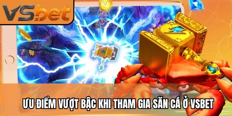 Điểm mạnh khi tham gia săn cá ăn xu hiện nay ở VSBET
