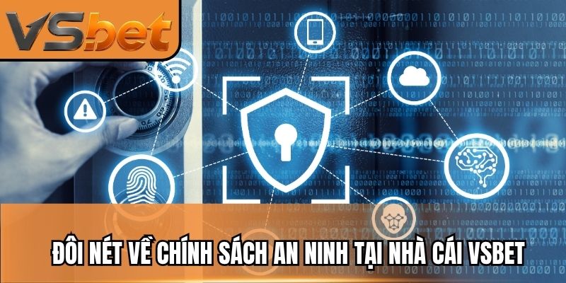 Đôi nét về chính sách an ninh tại nhà cái VSBET
