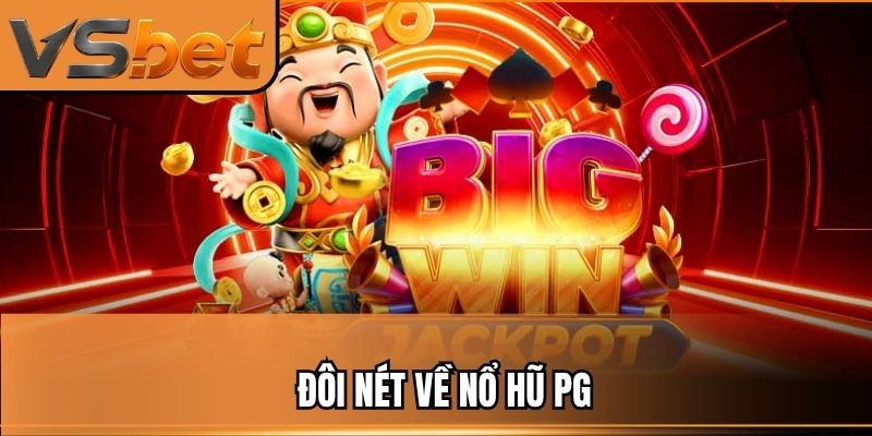 Đôi nét về nổ hũ PG
