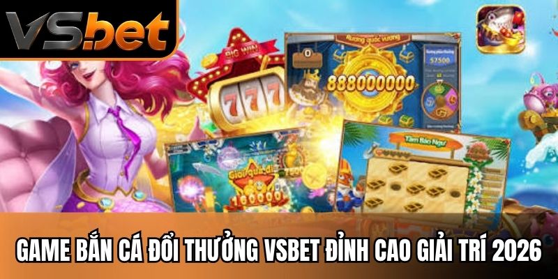 Game bắn cá đổi thưởng