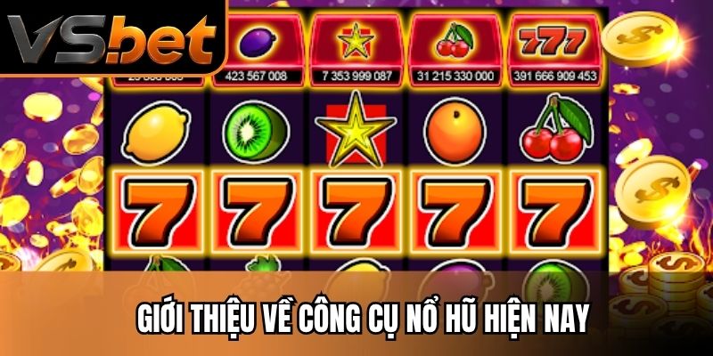 Giới thiệu về công cụ nổ hũ hiện nay