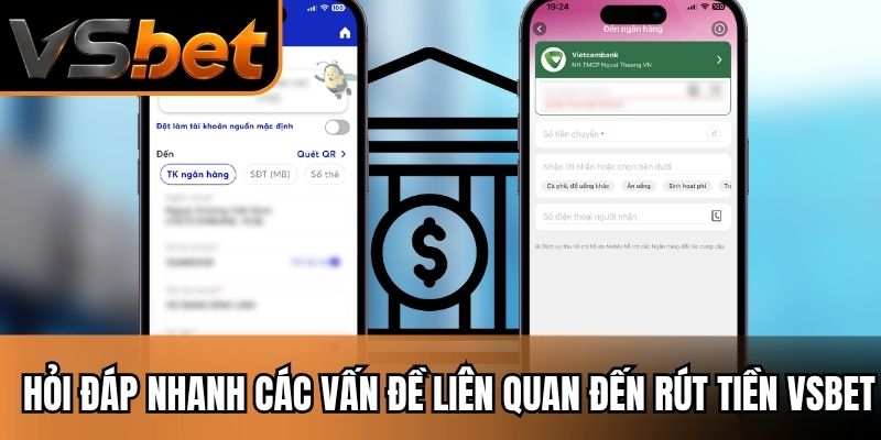 Hỏi đáp nhanh các vấn đề liên quan đến rút tiền Vsbet