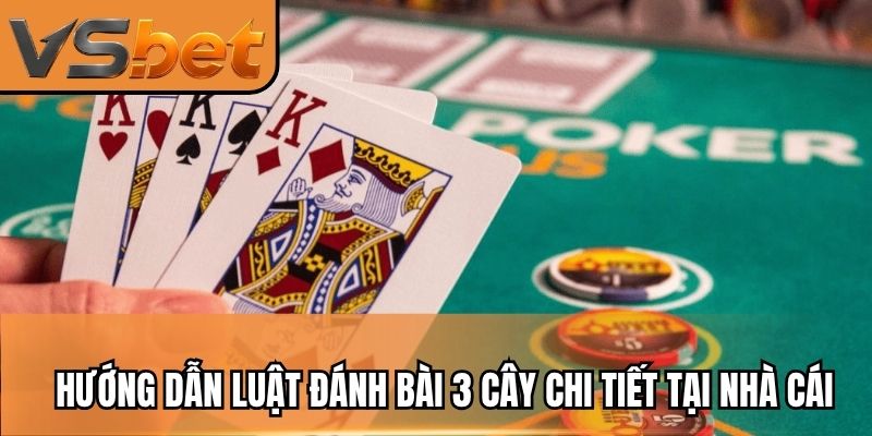 Hướng dẫn luật đánh bài 3 cây chi tiết tại nhà cái