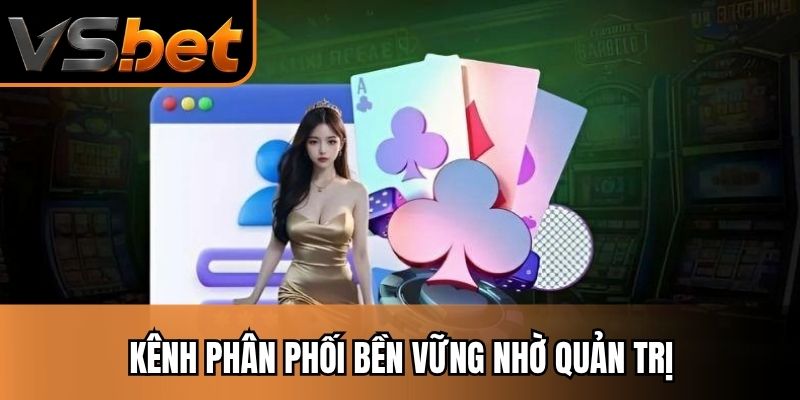 Kênh phân phối bền vững nhờ quản trị