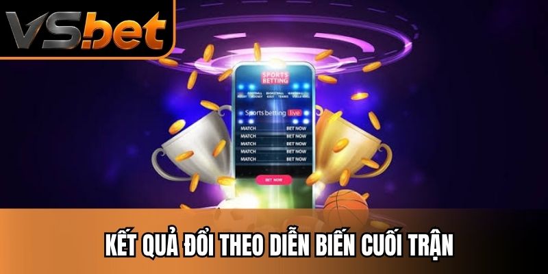 Kết quả đổi theo diễn biến cuối trận