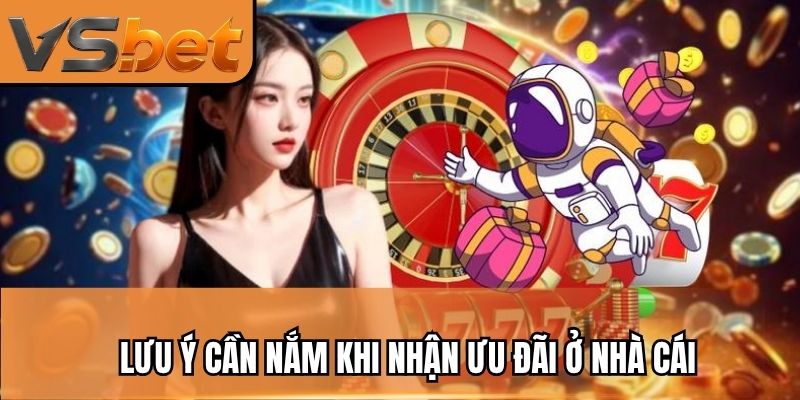 Lưu ý cần nắm khi nhận ưu đãi ở nhà cái