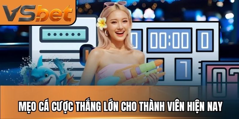 Mẹo cá cược thắng lớn cho thành viên hiện nay