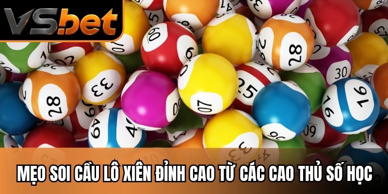 Mẹo soi cầu lô xiên đỉnh cao từ các cao thủ số học