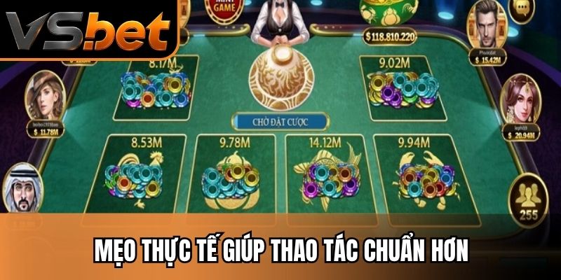 Mẹo thực tế giúp thao tác chuẩn hơn