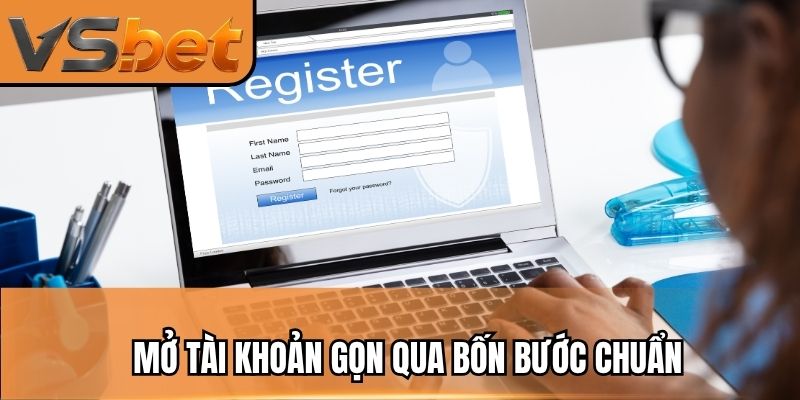Mở tài khoản gọn qua bốn bước chuẩn