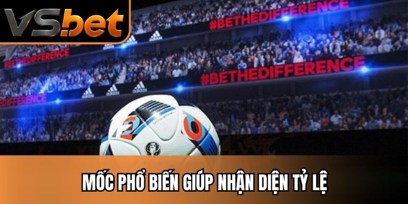 Mốc phổ biến giúp nhận diện tỷ lệ