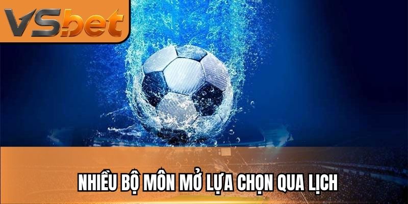 Nhiều bộ môn mở lựa chọn qua lịch