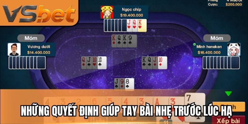 Những quyết định giúp tay bài nhẹ trước lúc hạ