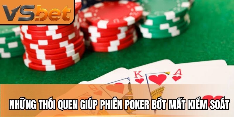 Những thói quen giúp phiên Poker bớt mất kiểm soát