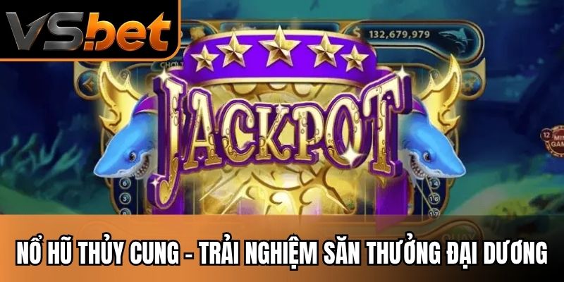 Nổ hũ thủy cung 
