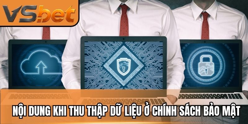 Nội dung chính khi thu thập dữ liệu ở chính sách bảo mật
