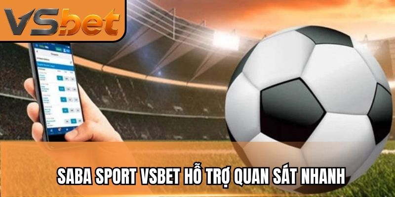 Saba sport vsbet hỗ trợ quan sát nhanh