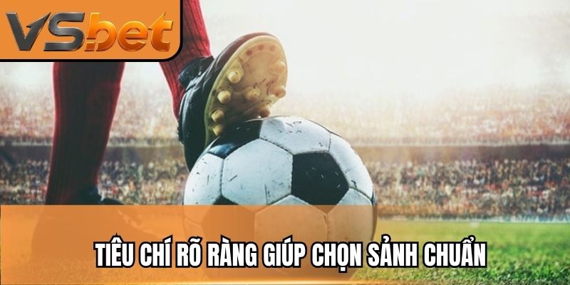 Tiêu chí rõ ràng giúp chọn sảnh chuẩn