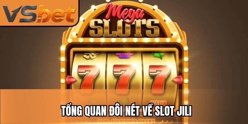 Tổng quan đôi nét về slot Jili