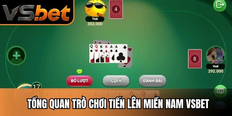 Tổng quan trò chơi tiến lên miền nam Vsbet