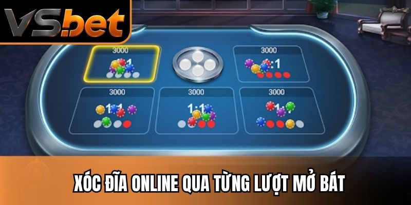Xóc đĩa online qua từng lượt mở bát